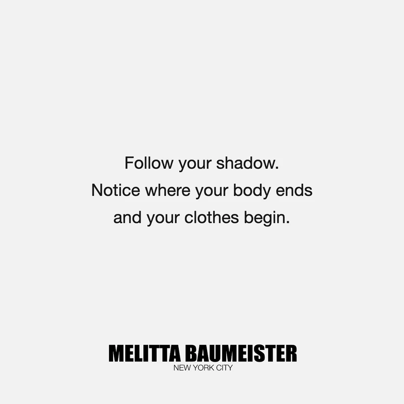 Very light gray instruction postcard: “Follow your shadow. Notice where your body ends and your clothes begin.” MELITTA BAUMEISTER logo below.